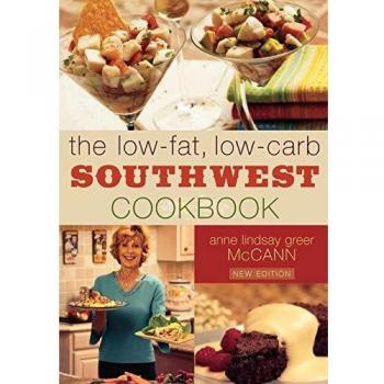 The Lowfat Lowcarb Southwest Cookbook by Anne Lindsay Greer McCann