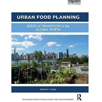 Urban Food Planning: Seeds of Transition in the Global North