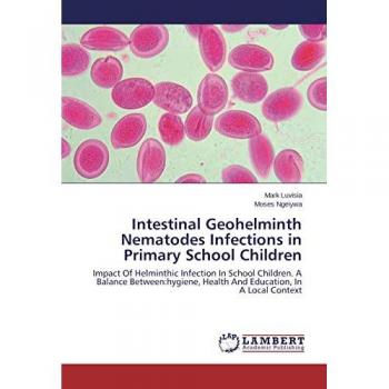 Intestinal Geohelminth Nematodes Infections in Primary School Children: Impact Of Helminthic Infection In School Children. A Balance Between:hygiene, Health And Education, In A Local Context