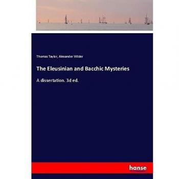 The Eleusinian and Bacchic Mysteries
