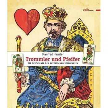 Trommler und Pfeifer: Die Geschichte der bayerischen Spielkarten