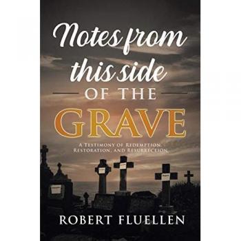 Notes from This Side of the Grave: A Testimony of Redemption and Restoration