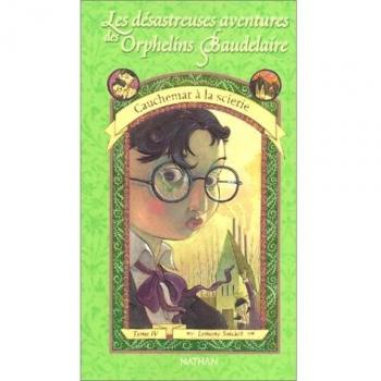 Lemony Snicket Cauchemar A La Scierieles Désastreuses Aventures Des Orphelins Baudelaire, Tome 4 : Cauchemar À La Scierie (Les Desastreuses Aventures Des Orphelins Baudelaire / A Series Of Unfortunate Events)