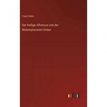 Der heilige Alfonsus und der Redemptoristen-Orden