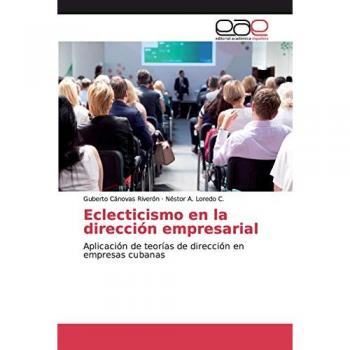 Eclecticismo en la dirección empresarial: Aplicación de teorías de dirección en empresas cubanas