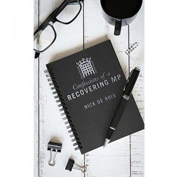 Confessions of a Recovering MP by Nick de Bois