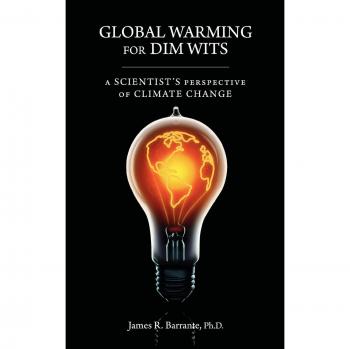 Global Warming for Dim Wits: A Scientist's Perspective of Climate Change