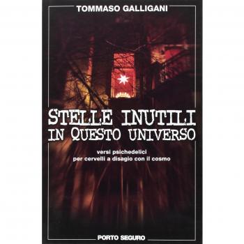 Stelle inutili in questo universo. Versi psichedelici per cervelli a disagio con il cosmo