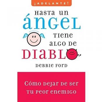 Hasta un angel tiene algo de diablo: Cómo dejar de ser tu peor enemigo (Adelante!/ Go Ahead!)
