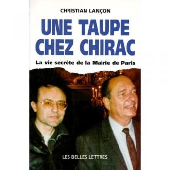 UNE TAUPE CHEZ CHIRAC. La vie secrète de la Mairie de Paris