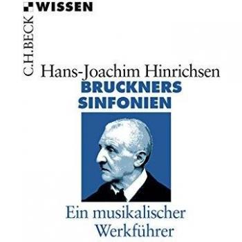 Bruckners Sinfonien: Ein musikalischer Werkführer