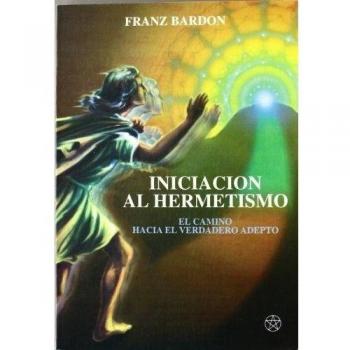 Iniciación al Hermetismo: El camino hacia el verdadero adepto