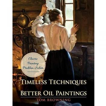 Timeless Techniques for Better Oil Paintings