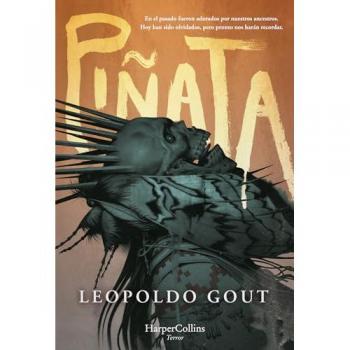Piñata: En el pasado fueron adorados por nuestros ancestros.Hoy han sido olvidados, pero pronto nos harán recordar (Tapa blanda).