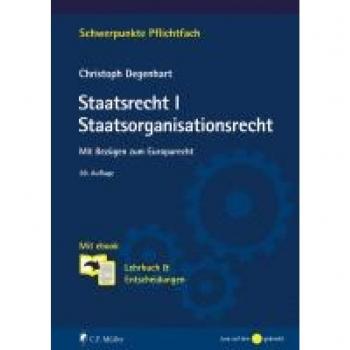 Staatsrecht I. Staatsorganisationsrecht: Mit Bezügen zum Europarecht. Mit ebook: Lehrbuch & Entscheidungen (Schwerpunkte Pflichtfach)