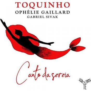 Toquinho/Ophélie Gaillard/Gabriel Sivak: Canto Da Sereia