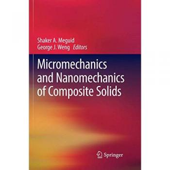 Micromechanics and Nanomechanics of Composite Solids, Fachbücher von Shaker A. Meguid, George J Weng
