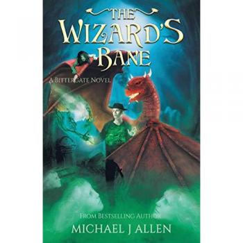 The Wizard's Bane: A Modern High Fantasy Adventure (Bittergate, Band 2)