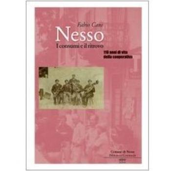 Nesso. I consumi e il ritrovo. Centodieci anni di vita della Cooperativa
