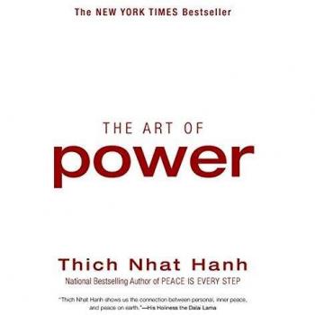 The Art of Power, by Thich Nhat Hanh