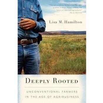 Deeply Rooted: Unconventional Farmers in the Age of Agribusiness