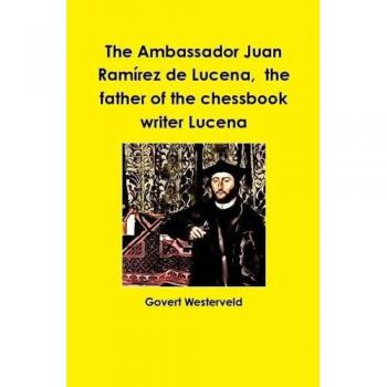 The Ambassador Juan Ramírez de Lucena, the father of the chessbook writer Lucena