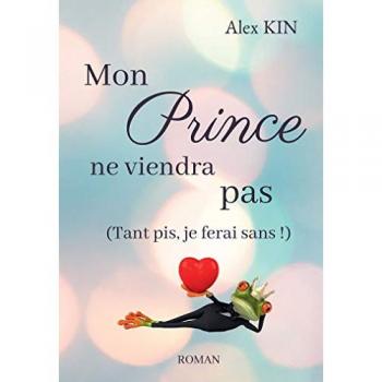 Mon prince ne viendra pas : (Tant pis, je ferai sans !)