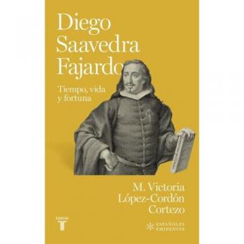 Diego de Saavedra Fajardo: Tiempo, vida y fortuna (Tapa blanda).