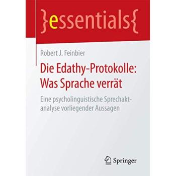 Die Edathy-Protokolle: Was Sprache verrät: Eine psycholinguistische Sprechaktanalyse vorliegender Aussagen