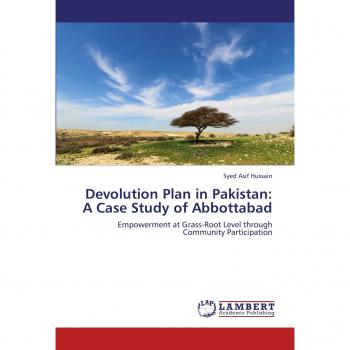 Devolution Plan in Pakistan: A Case Study of Abbottabad: Empowerment at Grass-Root Level through Community Participation