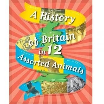 A History of Britain in 12...: Assorted Animals
