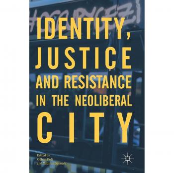 Identity Justice and Resistance in the Neoliberal City