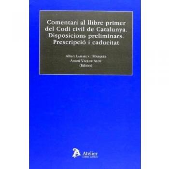 Comentari al llibre primer del Codi Civil de Catalunya.