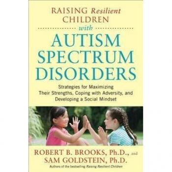 McGraw-Hill Publishing Company Raising Resilient Children with Autism Spectrum Disorders: Strategies for Maximizing Their Strengths, Coping with Adversity, and Developing a Social Mindset