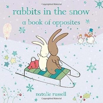 Rabbits in the Snow: A Book of Opposites by Russell, Natalie Book The Cheap Fast