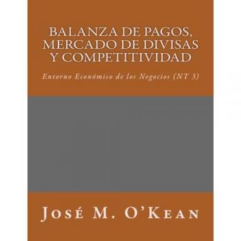 Balanza de Pagos, Mercado de Divisas y Competitividad: Entorno Económico de los Negocios