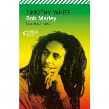Bob Marley. Una vita di fuoco