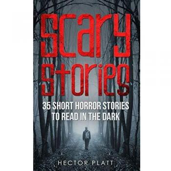 Scary Stories: 35 Short Horror Stories To Read in the Dark