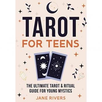 Tarot for Teens: The Ultimate Tarot & Ritual Guide for Young Mystics