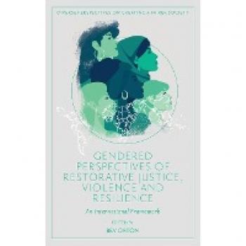 Gendered Perspectives of Restorative Justice, Violence and Resilience: An International Framework (Diverse Perspectives on Creating a Fairer Society)