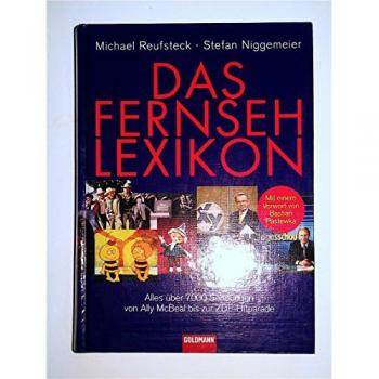 Das Fernsehlexikon. Alles über 7000 Sendungen von Ally McBeal bis zur ZDF Hitparade
