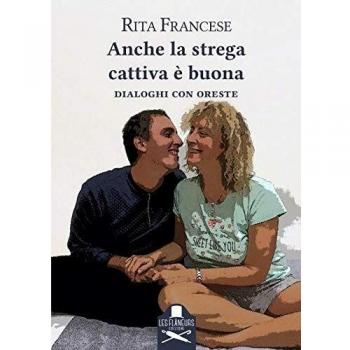Anche la strega cattiva è buona. Dialoghi con Oreste
