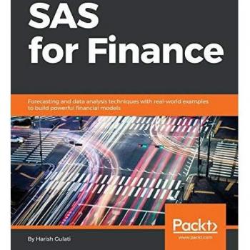SAS for Finance: Forecasting and data analysis techniques with real-world examples to build powerful financial models