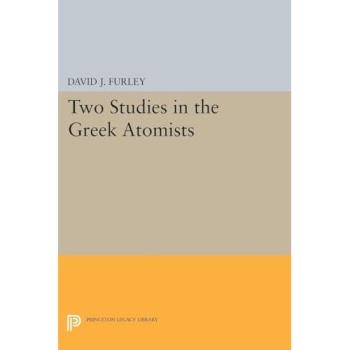 Two Studies in the Greek Atomists