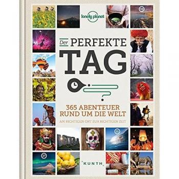 Der perfekte Tag: 365 Abenteuer rund um die Welt