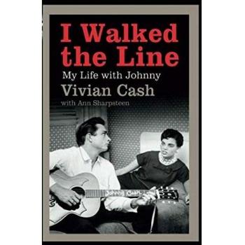 Vivian Cash I Walked The Line: My Life With Johnny