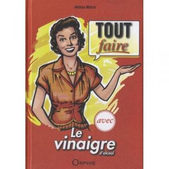 Tout faire avec le vinaigre d'alcool