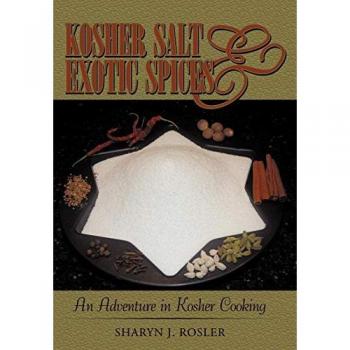 Kosher Salt and Exotic Spices : An Adventure in Kosher Cooking