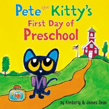 Pete the Kittys First Day of Preschool by James DeanKimberly Dean