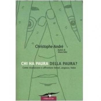 Chi ha paura della paura? Come riconoscere e affrontare timori, angosce, fobie